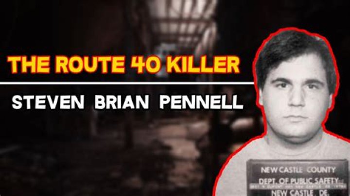 Steven Brian Pennell, Delaware's Depraved 'Route 40 Killer'